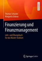 Finanzierung und Finanzmanagement: Lehr- und Übungsbuch für das Master-Studium 365818552X Book Cover