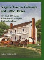 Virginia Taverns, Ordinaries and Coffee Houses: 18th - Early 19th Century Entertainment Along the Buckingham Road 0788449311 Book Cover