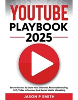 Youtube Playbook 2022 Secret Tactics To Grow Your Channel, Personal Branding, SEO, Video Influencer And Social Media Marketing B09SGMNT6K Book Cover