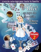 Alice au pays des merveilles - 25 Dessins � colorier - Volume 2 - Edition nuit: Livre de Coloriage pour toute la famille 1695886003 Book Cover