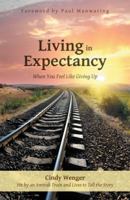 Living in Expectancy: When You Feel Like Giving Up 1490831304 Book Cover