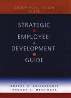 Strategic Employee Development Guide, Group Facilitation Guide 0787943991 Book Cover