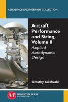 Aircraft Performance and Sizing, Volume II: Applied Aerodynamic Design 1606509454 Book Cover