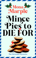 Mince Pies to Die For: RETURN TO CANDY CANE HOLLOW IN THIS CHARMING FESTIVE WHODUNNIT FILLED WITH CLUES, FUN & CHRISTMAS WHIMSY (A Christmas Cozy Mystery Series, 9) 1036714241 Book Cover