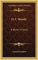 D. L. Moody, a Worker in Souls 1014706904 Book Cover