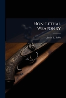 Non-Lethal Weaponry: Applications to AC-130 Gunships 1288256981 Book Cover