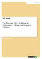 The Leverage Effect on Financial Performance. A Review of Empirical Evidence 3668733082 Book Cover