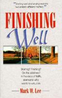Finishing Well: Starting? Finishing? on the Sidelines? in the Race of Faith, Everyone Who Wants to Win Can 0875095852 Book Cover