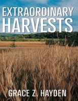Extraordinary Harvests: Your Guide to Growing Exceptional Vegetables and Fruits B0DPL4WRC9 Book Cover