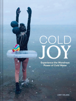 Cold Joy: Experience the Wondrous Power of Cold Water 179723529X Book Cover