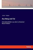 Aus Berg und Tal: Charakterbilder aus dem schweizer Bauernleben 9356704848 Book Cover