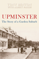 Upminster: The Story of a Garden Suburb 1848683820 Book Cover