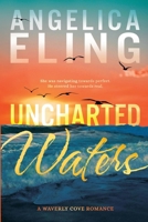 Uncharted Waters : A Waverly Cove Romance 1971626023 Book Cover