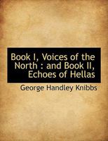 Book I, Voices of the North: And Book II, Echoes of Hellas 053018284X Book Cover