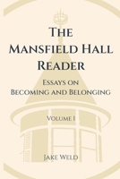 The Mansfeld Hall Reader: Essays on Becoming and Belonging, Volume I B0HDK134MY Book Cover