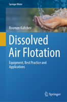 Dissolved Air Flotation: Equipment, Best Practice and Applications (Springer Water) 3031518683 Book Cover