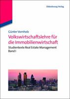 Volkswirtschaftslehre Für Die Immobilienwirtschaft: Studientexte Real Estate Management Band I 3486716468 Book Cover