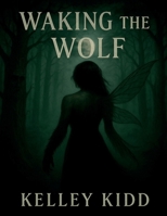 Waking the Wolf: Book 1 in the Shadowbound Series B0FFB5L9ZD Book Cover