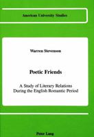 Poetic Friends: A Study of Literary Relations During the English Romantic Period 0820410438 Book Cover