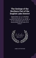 The Geology of the Northern Part of the English Lake District: Quarter Sheet 101 S. E. (Including Sheets 63, 64, 69, 70, 71, 76, and Portions of 54, 55, 56, 57, 62, 65, 68, 73, 74, 75, Cumberland, and 1358406707 Book Cover