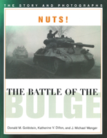 Nuts! the Battle of the Bulge: The Story and Photographs (World War II Commemorative Series) 157488039X Book Cover