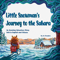 Little Snowman's Journey to Sahara: An Amazing Adventure Story Told in English and Chinese 1632880334 Book Cover