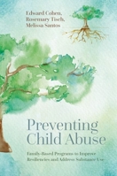 Preventing Child Abuse: Family-Based Programs to Improve Resiliencies and Address Substance Use 0197629601 Book Cover