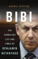 Bibi: The Turbulent Life and Times of Benjamin Netanyahu 0465097820 Book Cover