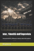 Inter, l'identità delll'imprevisto: Internazionalismo, differenza e destino nella città moderna (Filosofia del pallone) (Italian Edition) B0HF4NQPMV Book Cover
