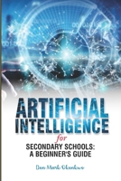 Artificial Intelligence for Secondary Schools: A Beginner’s Guide B0DZSTTSKQ Book Cover