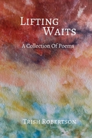 Lifting Waits: A Collection of Poems 1956803211 Book Cover