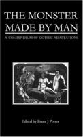 The Monster Made By Man: A Compendium of Gothic Adaptations 0975339591 Book Cover