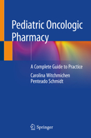 Pediatric Oncologic Pharmacy: A Complete Guide to Practice 3030109879 Book Cover