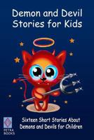 Demon and Devil Stories for Kids: Sixteen Short Stories about Demons and Devils for Children 1463564082 Book Cover