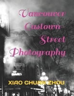 Vancouver Gastown-Street Photography B0B5KV7F4T Book Cover