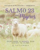 SALMO 23 para MURJERES: DESCUBRE A AQUEL QUE CUIDA TU ALMA B0G1YK7F9C Book Cover