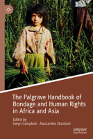 The Palgrave Handbook of Bondage and Human Rights in Africa and Asia 1349959561 Book Cover