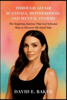 Through Affair Scandals, Motherhood, And Mental Storms: The Inspiring Journey That Led Scheana Shay to Discover My Good Side B0FSZLWNJ7 Book Cover
