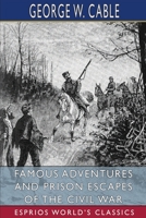 Famous Adventures and Prison Escapes of the Civil War B0BSQRRB4B Book Cover