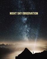 Night Sky Observation: Astronomy Journal: Stars, Space & Galaxy Observations/ Telescope Notebook 167133423X Book Cover