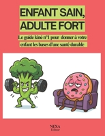 ENFANT SAIN, ADULTE FORT: Le guide kiné n°1 pour donner à votre enfant les bases d’une santé durable B0FTL1DJ93 Book Cover