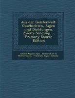 Aus Der Geisterwelt: Geschichten, Sagen Und Dichtungen. Zweite Sendung. 1018646019 Book Cover