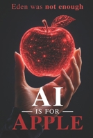 AI is for Apple: Eden was not enough B0HBN1NRB1 Book Cover