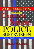 A Study Guide for Common Sense Police Supervision: Practical Tips for the First-line Leader 039809232X Book Cover