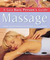 Massage: Soothe Away the Tensions and Anxieties of a Busy Lifestyle (Busy Person's Guide) 1856752496 Book Cover