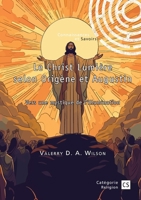 Le Christ Lumière selon Origène et Augustin: Vers une mystique de l'illumination 2342371764 Book Cover