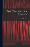 The Tragedy of Nijinsky 101524355X Book Cover