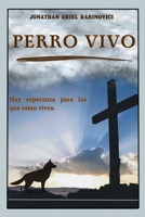 PERRO VIVO: Hay esperanza para los que estan vivos (Spanish Edition) B0DXLFRGKF Book Cover