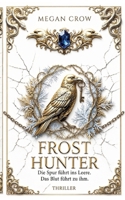 Frost Hunter: Die Spur führt ins Leere. Das Blut führt zu ihm. 3384845935 Book Cover
