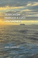 TERRORISM MURDER & LUST ON A CRUISE B0DSC3D12F Book Cover